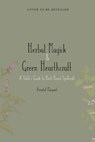The Green Witch's Guide to Herbal Magick - Annabel Margaret - 9781645676270