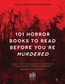 101 Horror Books to Read Before You're Murdered - Sadie Hartmann - 9781645677949