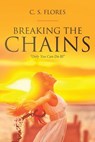 Breaking the Chains - C S Flores - 9781645692546