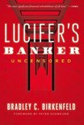 Lucifer's Banker Uncensored - Bradley C. Birkenfeld - 9781645720232
