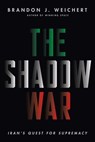 The Shadow War - Brandon J. Weichert - 9781645720577