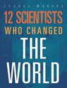 12 Scientists Who Changed the World - Orlin Richard - 9781645822950