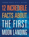 12 Incredible Facts about the First Moon Landing - Angie Smibert - 9781645823407