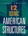12 Iconic American Structures - Marne Ventura - 9781645824152