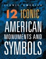 12 Iconic American Monuments and Symbols - Rachel Grack - 9781645824176