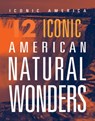 12 Iconic American Natural Wonders - Rachel Grack - 9781645824190
