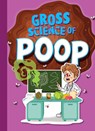 Gross Science of Poop - Stephanie Bearce - 9781645825012
