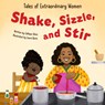 Shake, Sizzle, and Stir: Tales of Extraordinary Women - Calliope Glass - 9781645825760