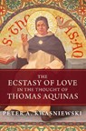 The Ecstasy of Love in the Thought of Thomas Aquinas - Peter A. Kwasniewski - 9781645851042