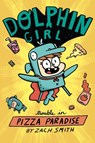 Dolphin Girl 1: Trouble in Pizza Paradise! - Zach Smith - 9781645950189
