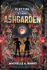 Plotting the Stars 3: Ashgarden - Michelle A. Barry - 9781645951322