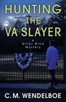 Hunting the VA Slayer - C M Wendelboe - 9781645990161