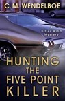 Hunting the Five Point Killer - C. M. Wendelboe - 9781645990246