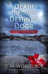 Death through Destiny’s Door - C. M. Wendelboe - 9781645991755