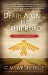 Death Along the Spirit Road - C. M. Wendelboe - 9781645992097