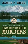 Ranger McIntyre: Unmentionable Murders - James C. Work - 9781645994688