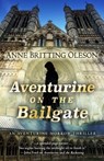 Aventurine on the Bailgate - Anne Britting Oleson - 9781645994879