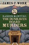 Ranger McIntyre: The Dunraven Hoard Murders - James C. Work - 9781645995012