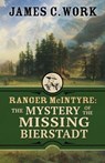 Ranger McIntyre: The Mystery of the Missing Bierstadt - James C. Work - 9781645995128