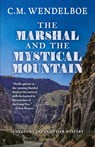 The Marshal and the Mystical Mountain - C. M. Wendelboe - 9781645995586