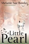 Little Pearl: No Dream Ever Came True Without Believing It Would - Melaniesue Bowles - 9781646012527