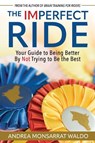 The Imperfect Ride - Andrea Monsarrat Waldo - 9781646012794