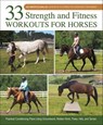 33 Strength and Fitness Workouts for Horses - Jec Aristotle Ballou - 9781646012930
