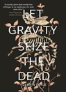 Let Gravity Seize the Dead - Darrin Doyle - 9781646034451