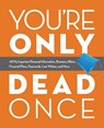You're Only Dead Once - Editors of Ulysses Press - 9781646040087