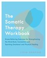 The Somatic Therapy Workbook - Livia Shapiro - 9781646040957