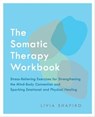 The Somatic Therapy Workbook - Livia Shapiro - 9781646040964