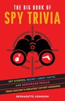 The Big Book of Spy Trivia - Bernadette Johnson - 9781646041305