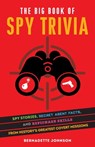 The Big Book of Spy Trivia - Bernadette Johnson - 9781646041312
