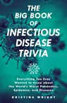 The Big Book of Infectious Disease Trivia - Kristina Wright - 9781646041381