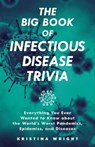 The Big Book of Infectious Disease Trivia - Kristina Wright - 9781646041398
