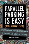 Parallel Parking Is Easy (and Other Lies) - Kristy Grant - 9781646041589