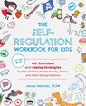 The Self-Regulation Workbook for Kids - Jenna Berman - 9781646041831