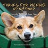 Thanks for Picking Up My Poop - Mark Rogers - 9781646042272