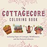 The Cottagecore Coloring Book - Editors of Ulysses Press - 9781646042364