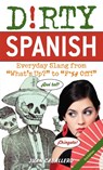 Dirty Spanish: Third Edition - Juan Caballero - 9781646042371
