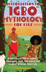 Introduction to Igbo Mythology for Kids - Chinelo Anyadiegwu - 9781646043149