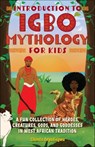 Introduction to Igbo Mythology for Kids - Chinelo Anyadiegwu - 9781646043415