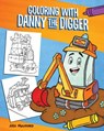 Coloring With Danny The Digger - Aja Mulford - 9781646043880
