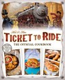 Ticket to Ride The Official Cookbook - Editors of Ulysses Press - 9781646044979