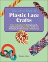 The Little Book of Plastic Lace Crafts - Yonatan Setbon - 9781646045198