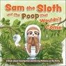 Sam the Sloth and the Poop that Wouldn't Come - Editors of Ulysses Press - 9781646045907