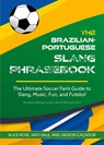 The Brazilian-Portuguese Slang Phrasebook - Alice Rose ; Jadson Cacador ; Nati Vale - 9781646045914