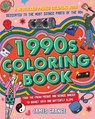 The 1990s Coloring Book: A Nostalgia-Packed Coloring Book Dedicated to the Most Iconic Parts of the 90s, from the Fresh Prince and Beanie Babies to Bu - James Grange - 9781646046218
