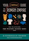 Your Cheeky Guide to the Roman Empire - Peta Greenfield ; Fiona Radford - 9781646047338