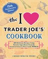The I Love Trader Joe's Cookbook: 15th Anniversary Edition - Cherie Mercer Twohy - 9781646047819